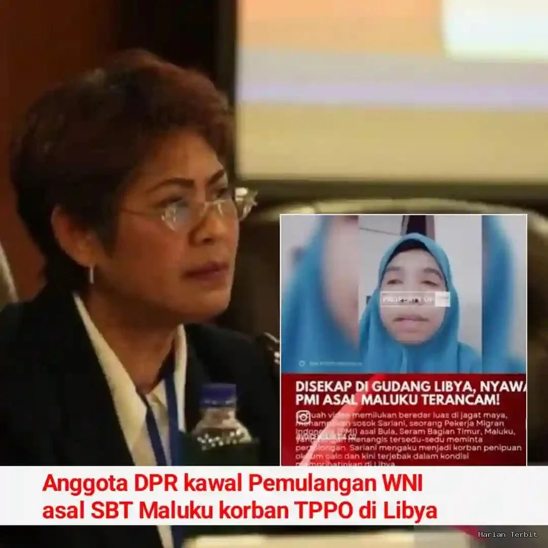 Anggota Dpr Kawal Pemulangan Wni Asal Sbt Maluku Korban Tppo Di Libya
